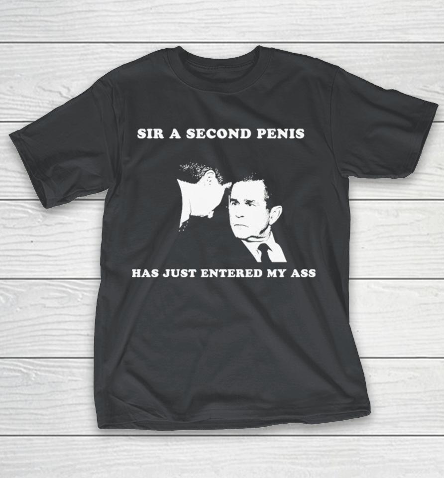 George Bush Sir A Second Penis Has Just Entered My Ass Shirts