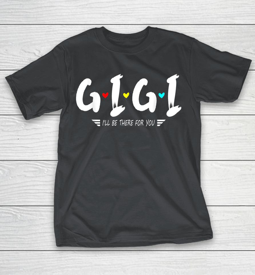 Gigi I Will Be There For You Shirts