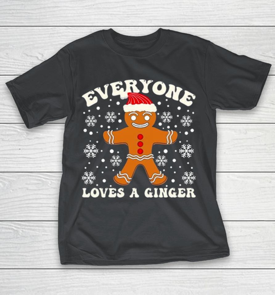 Gingerbread Everyone Loves A Ginger Christmas Shirts