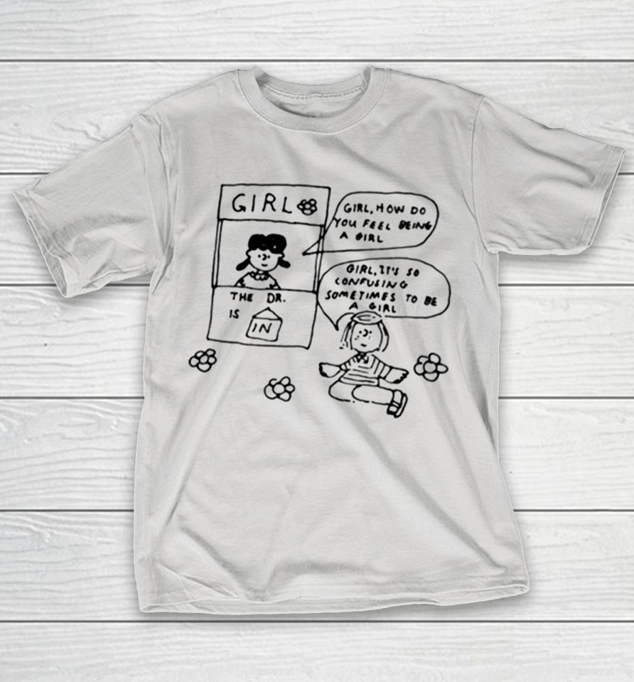 Girl How Do You Feel Being A Girl Shirts