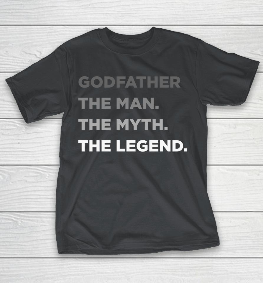 Godfather The Man The Myth The Legend Shirts