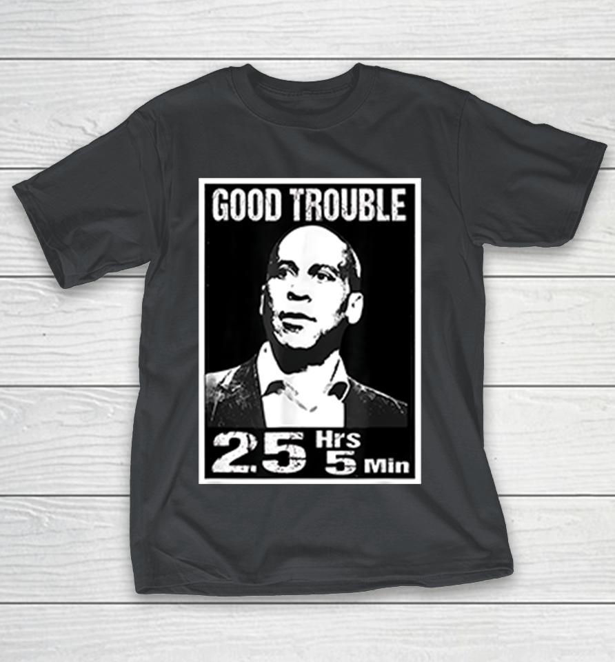Good Trouble Corey Booker 25 Hrs And 5 Mins Shirts