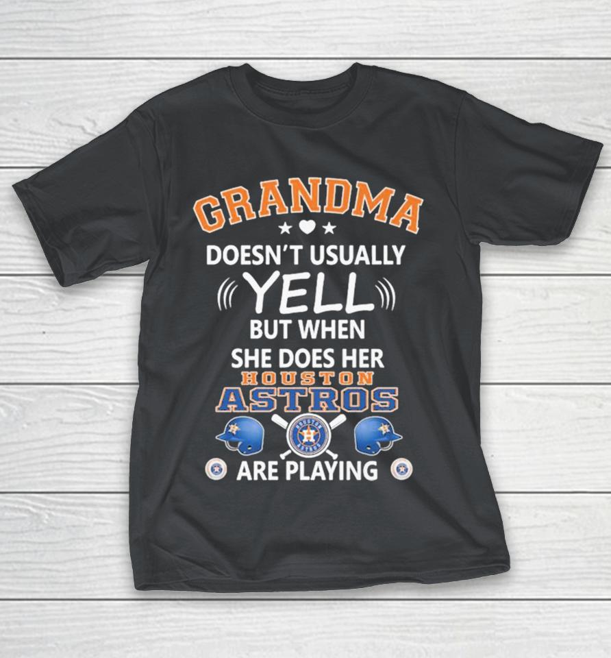 Grandma Doesn’t Usually Yell But When She Does Her Houston Astros Are Playing Shirts