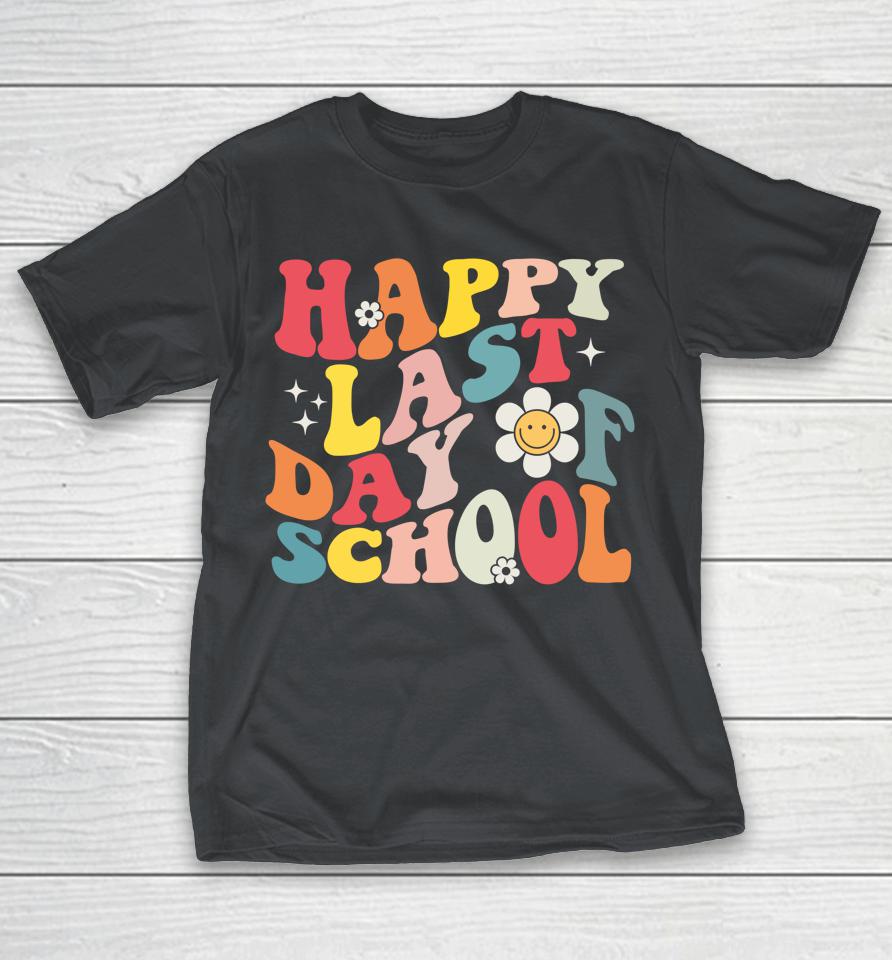 Groovy Happy Last Day Of School Teacher Student Graduation Shirts