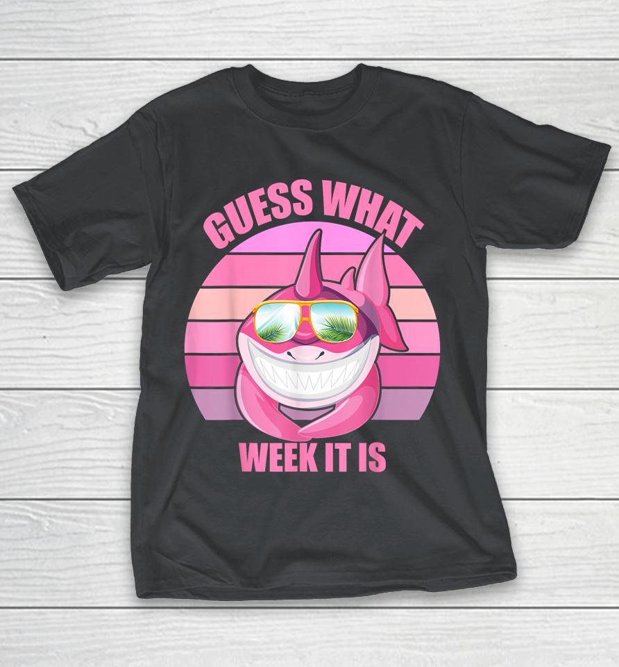 Guess What Week It Is Funny Pink Shark Shirts