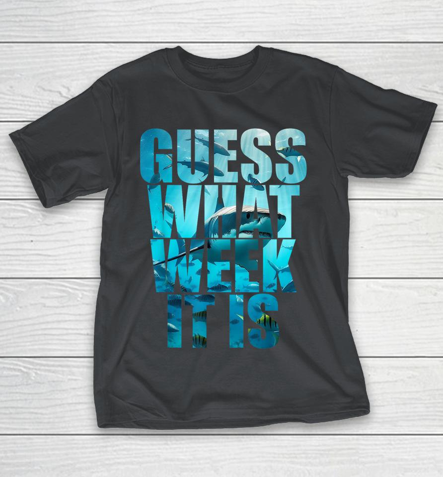 Guess What Week It Is Funny Shark Awareness Support Summer Shirts
