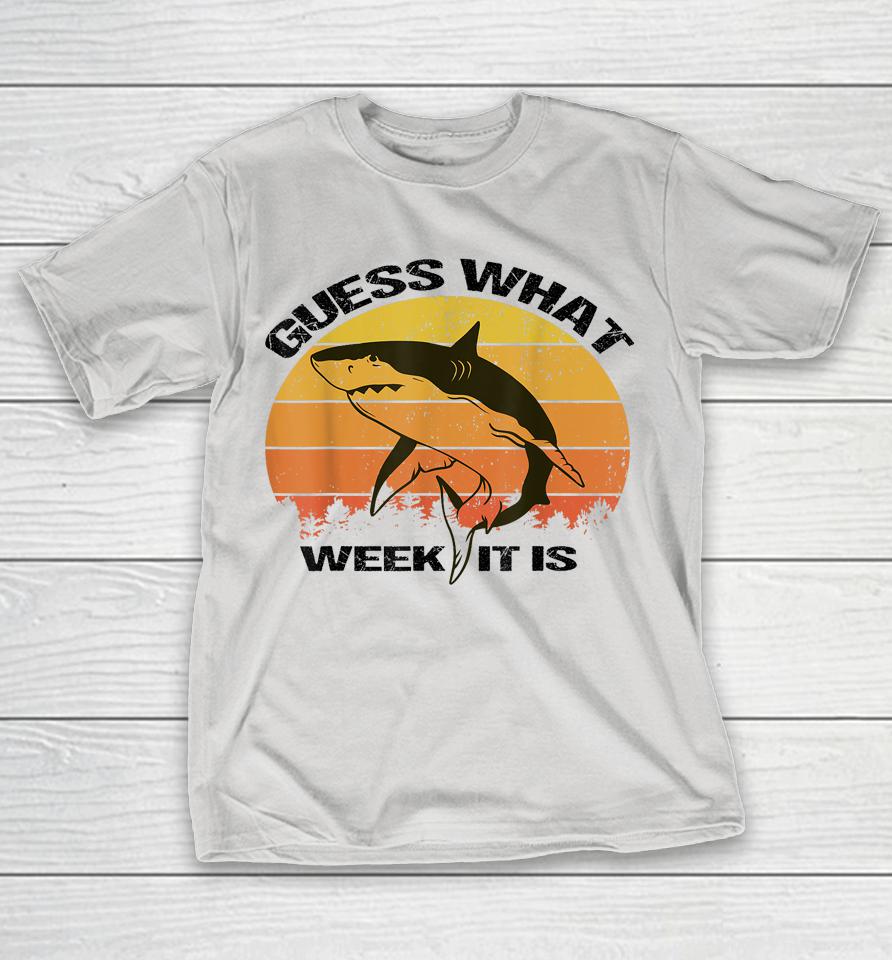 Guess What Week It Is Funny Shark Shirts