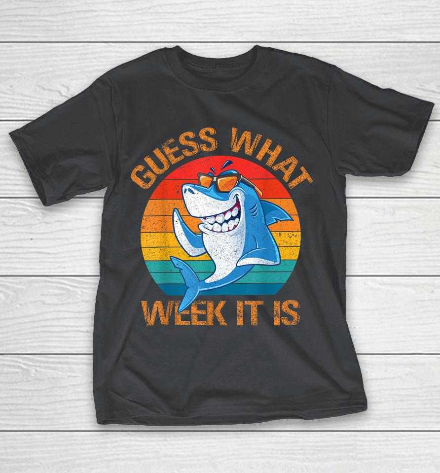 Guess What Week It Is Shirts