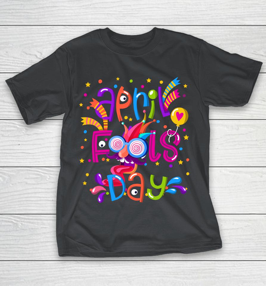 Happy April Fool's Day 1st April Fools Day Shirts