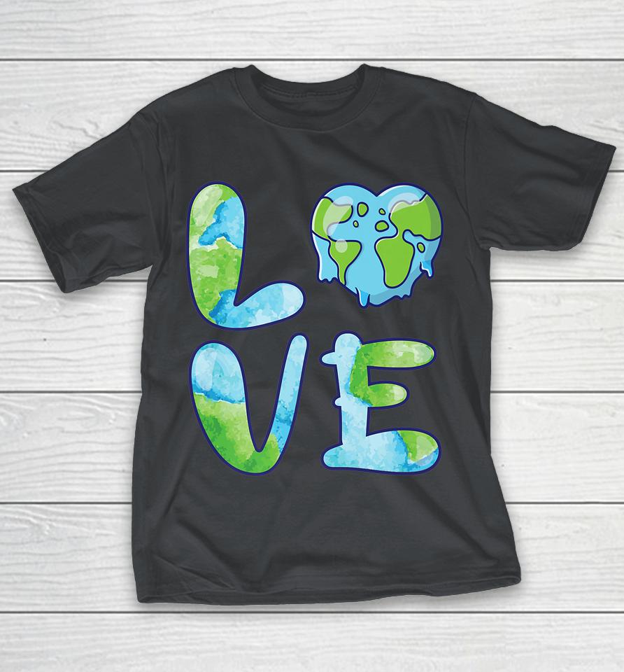 Happy Love Earth Day Shirts