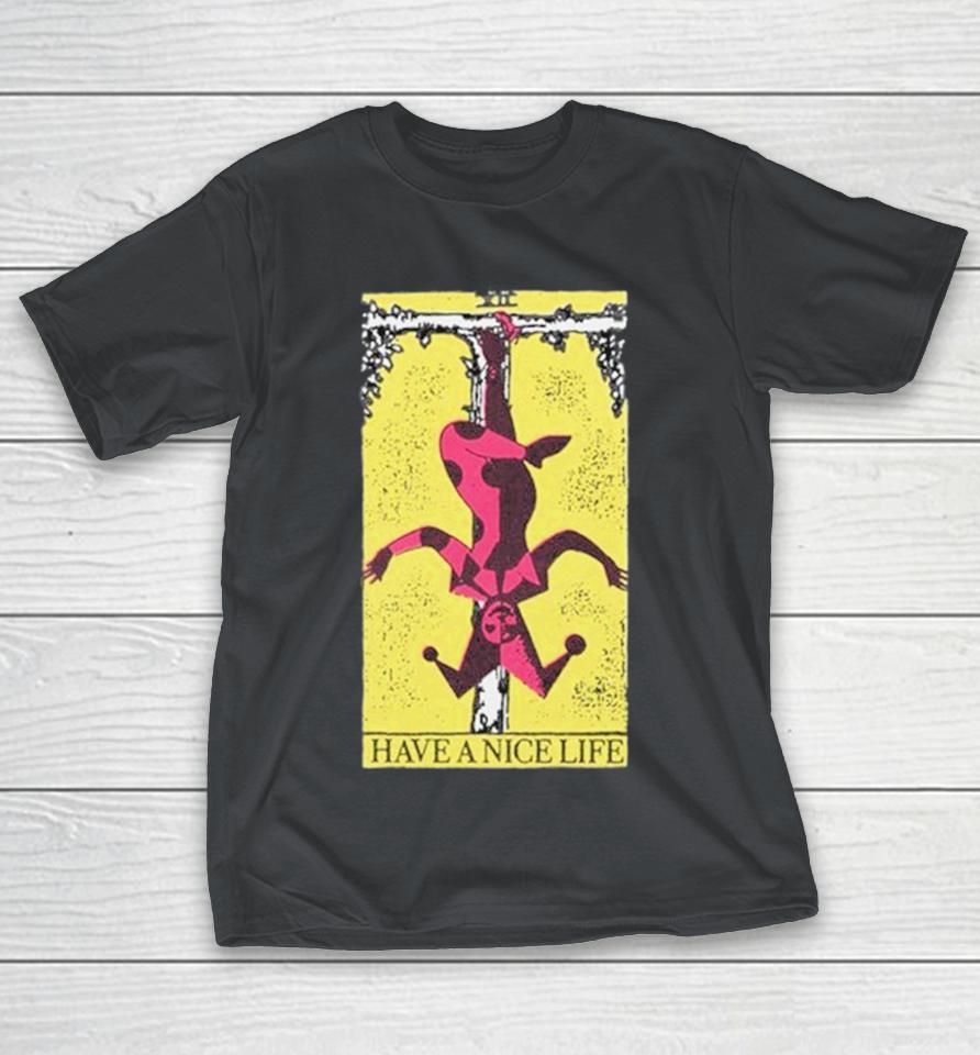 Have A Nice Life Upside Down Guy Shirts