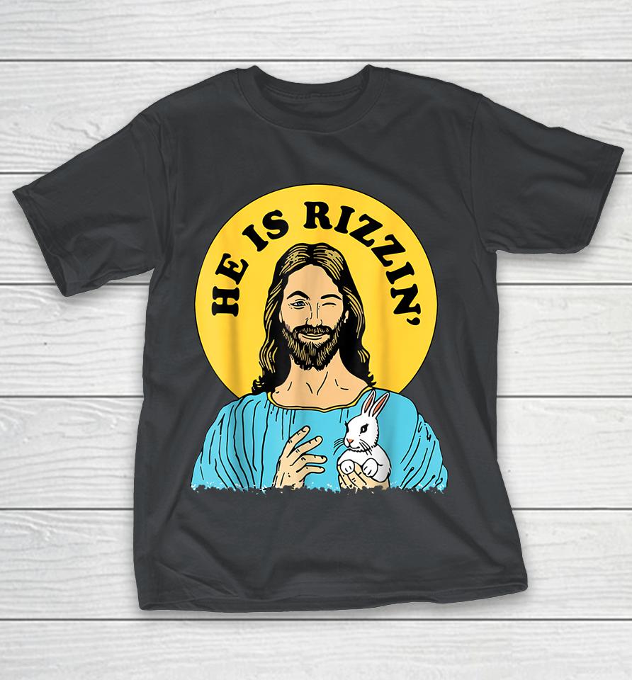 He Is Rizzin Funny Jesus Christian Happy Easter Day Shirts