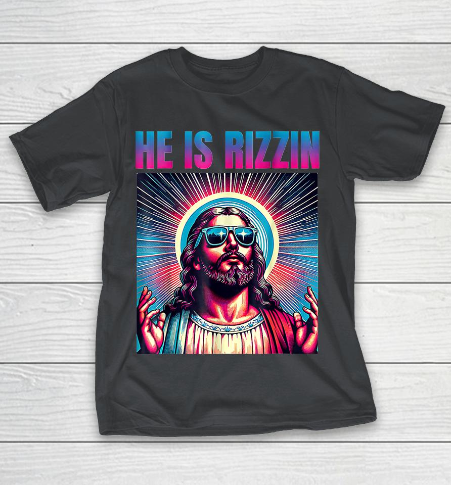 He Is Rizzin Happy Easter Day Shirts