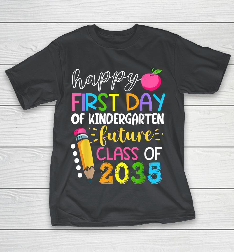 Hello Kindergarten First Day Of Kindergarten Class Of 2035 Shirts