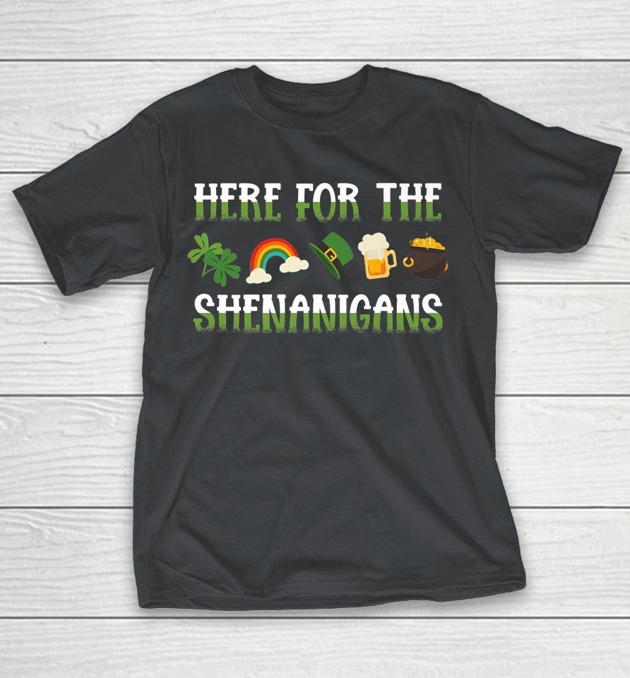 Here For The Shenanigans Shirt Lucky St Patricks Day Shirts