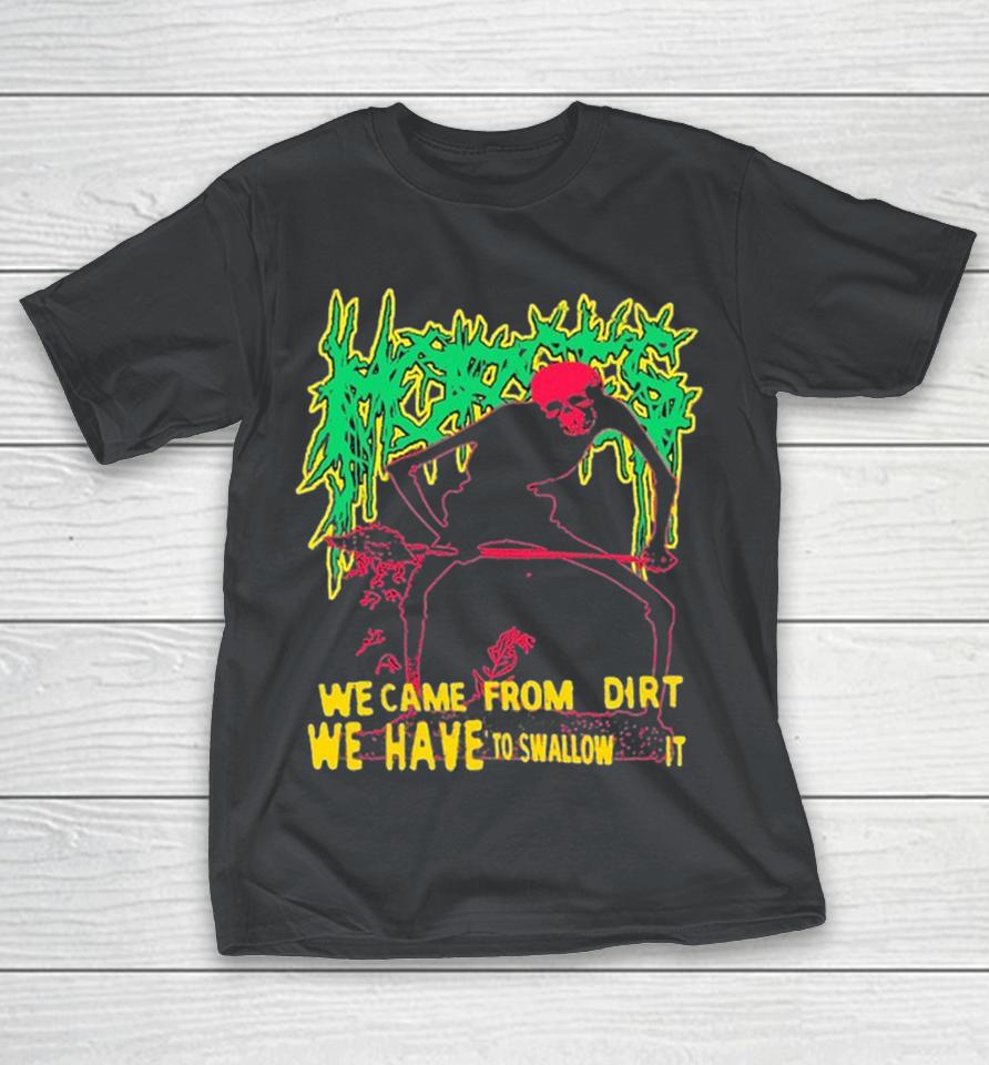Horses We Come From Dirt We Have To Swallow It Graveyard Shirts