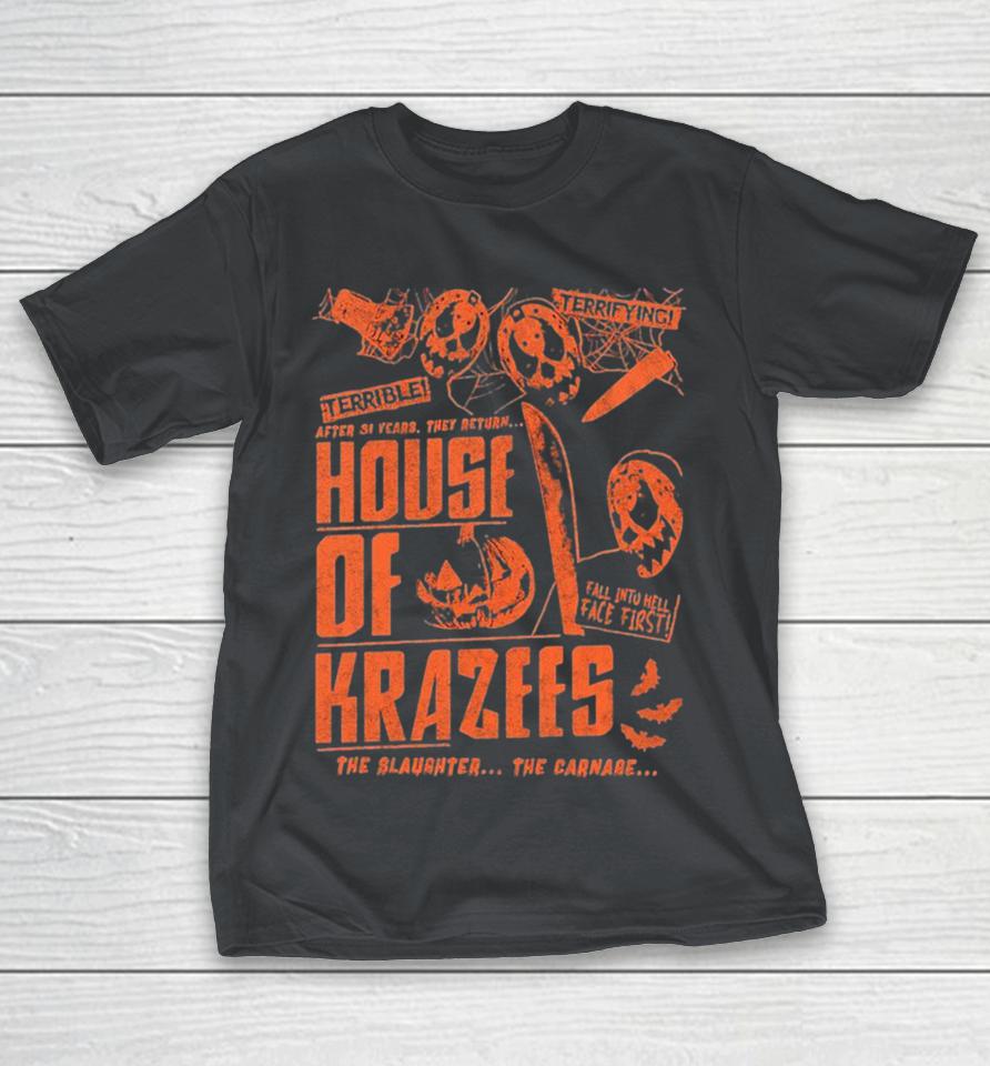 House Of Krazees Terrible Terrifying After 31 Years They Return The Slaughter The Carnabe 1000 Shirts