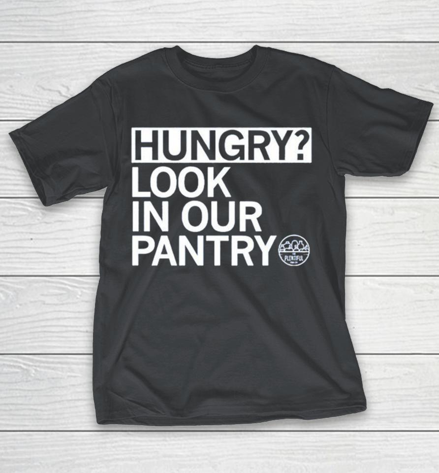 Hungry Look In Our Pantry The Plentiful Pantry Shirts