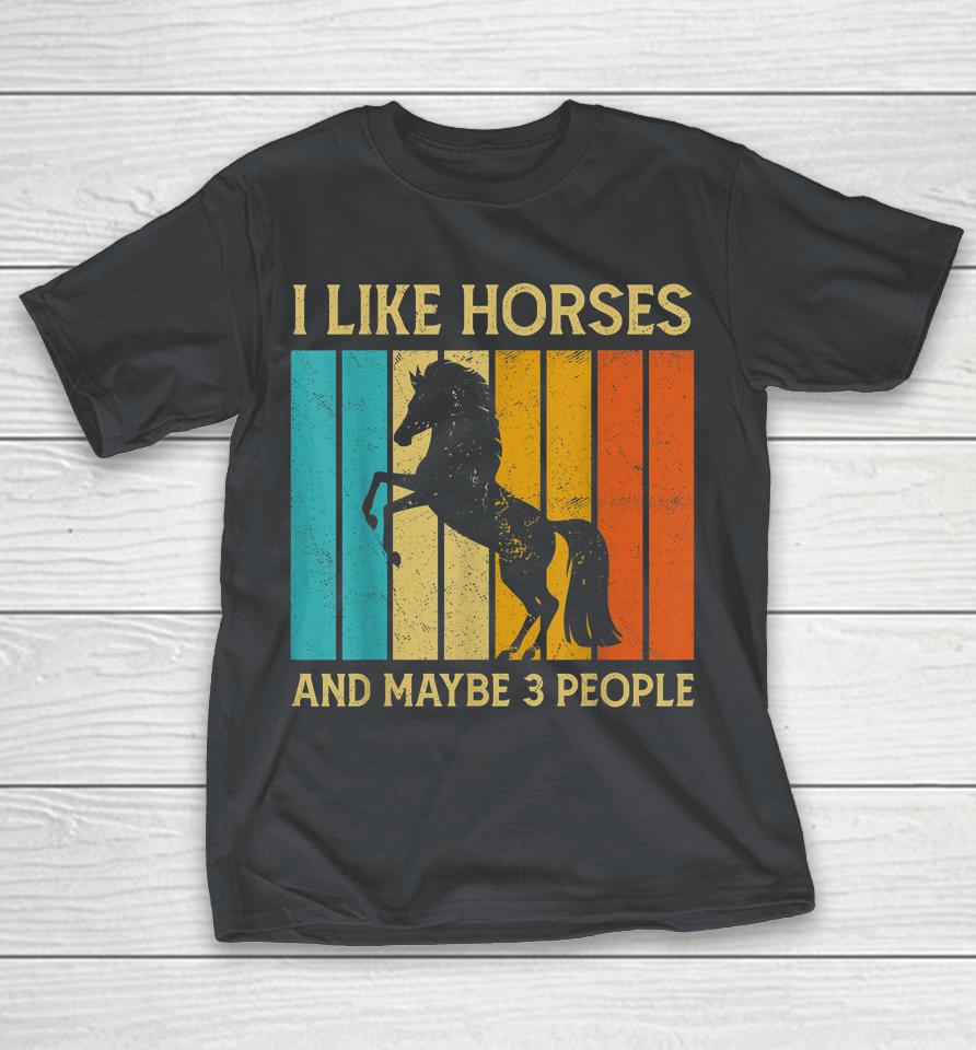 I Like Horses And Maybe Like 3 People Vintage Shirts