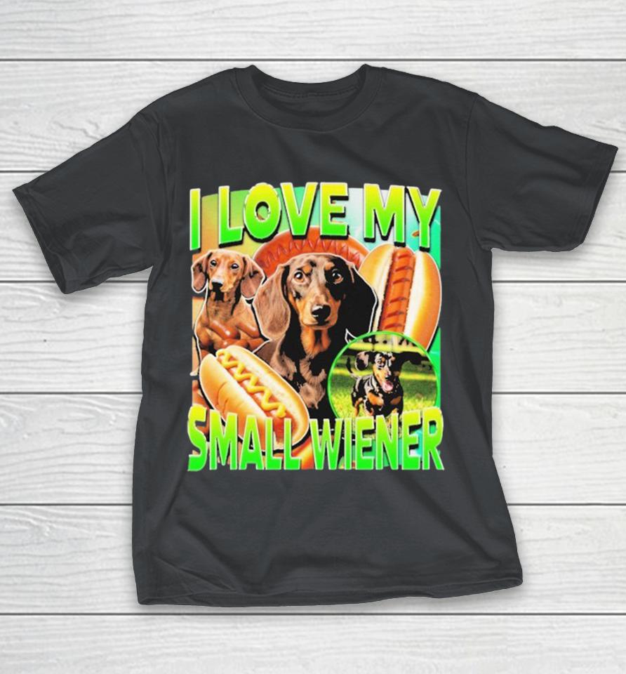 I Love My Small Wiener Dog Dachshund Shirts
