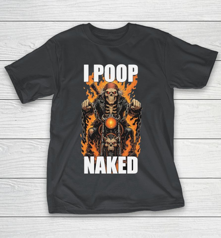 I Poop Naked Skeleton Motor Shirts
