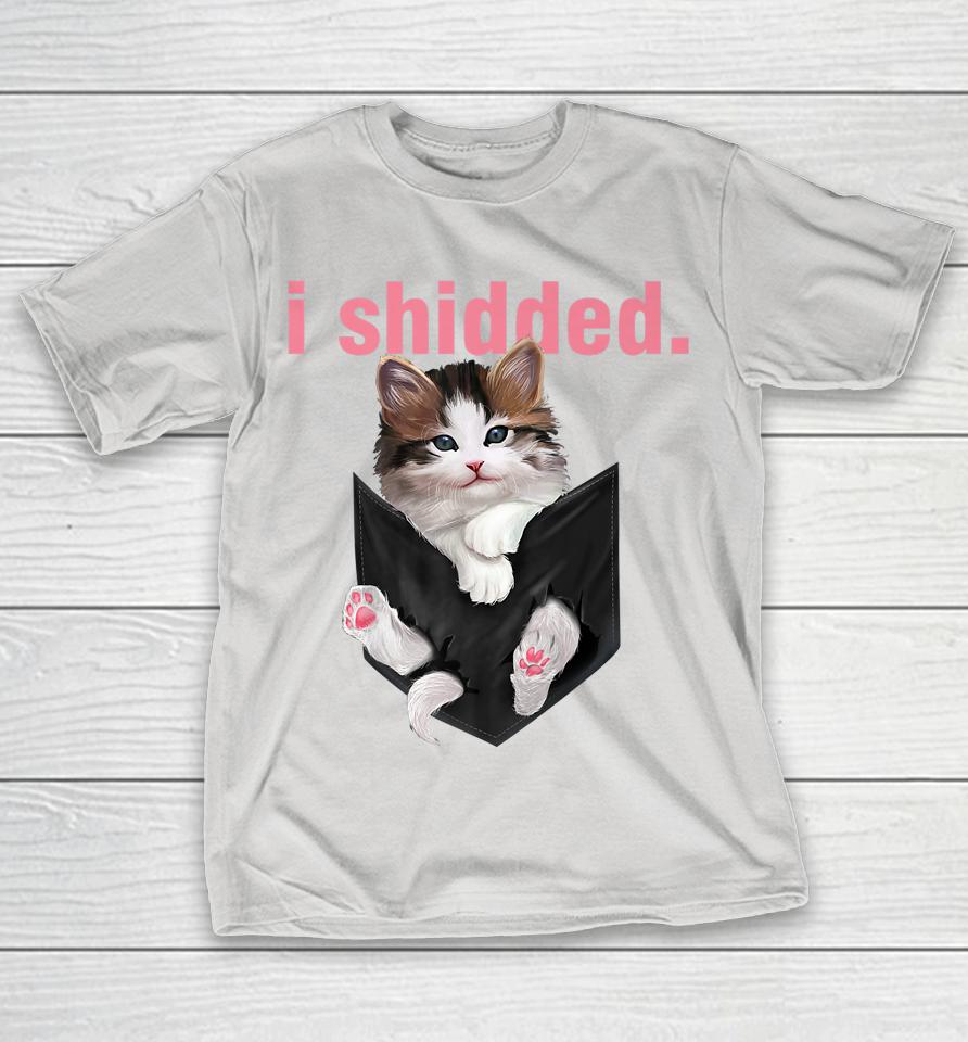 I Shidded Cat In Pocket Shirts WoopyTee