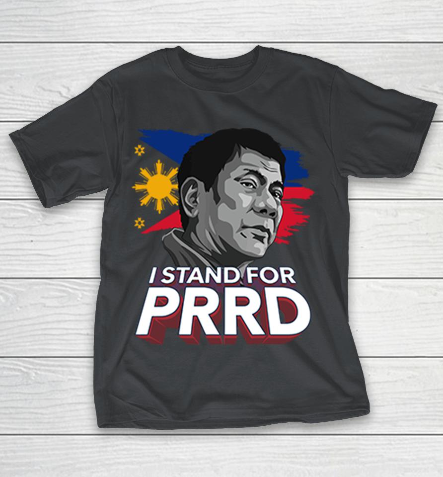 I Stand For PRRD Rodrigo Duterte Shirts