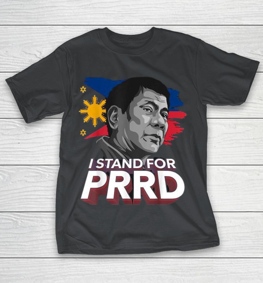 I Stand For PRRD Supporter Digong Duterte Philippine DU30 Shirts