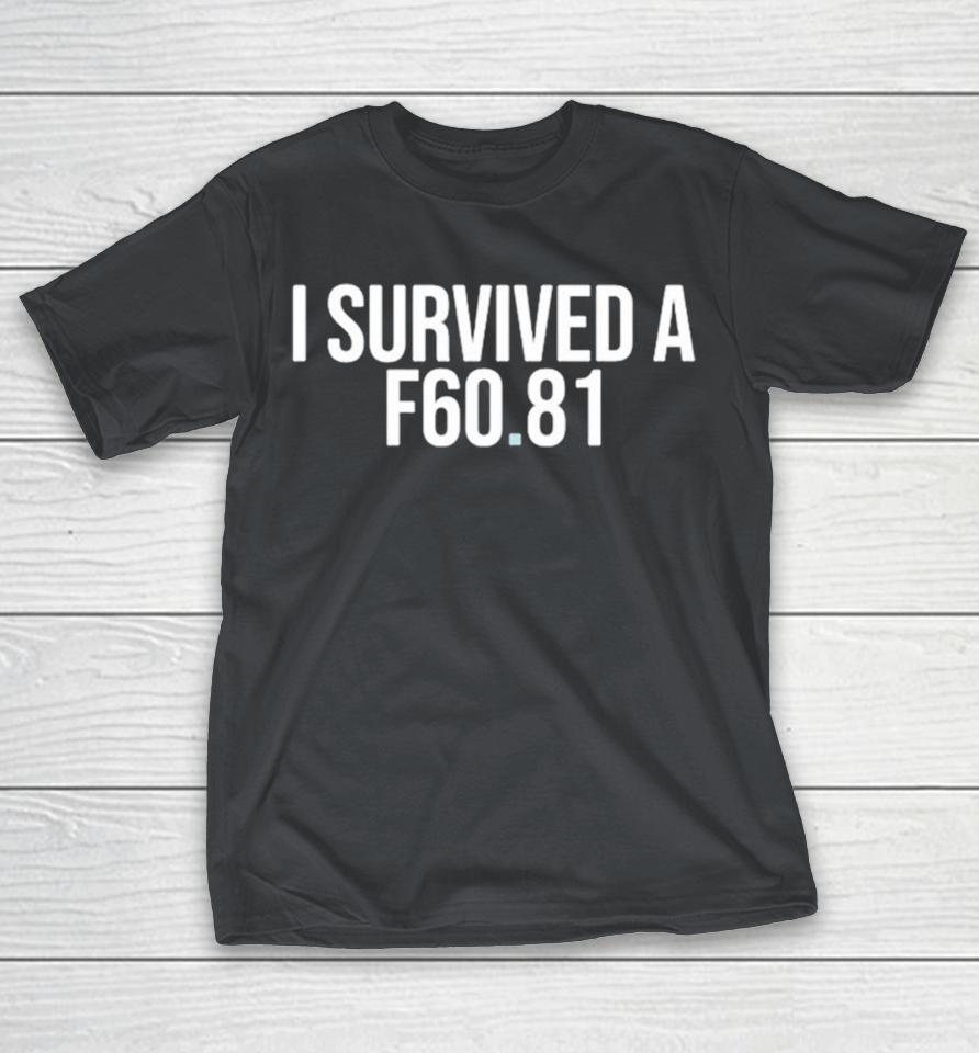 I Survived A F60.81 Shirts