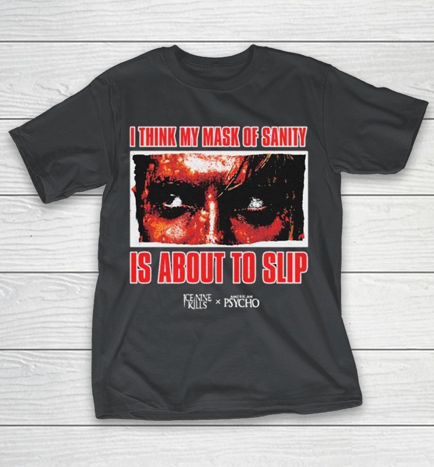 Ice Nine Kills X American Psycho 25 Years Celebration 2025 I Think My Mask Of Sanity Is About To Slip Eyes Shirts