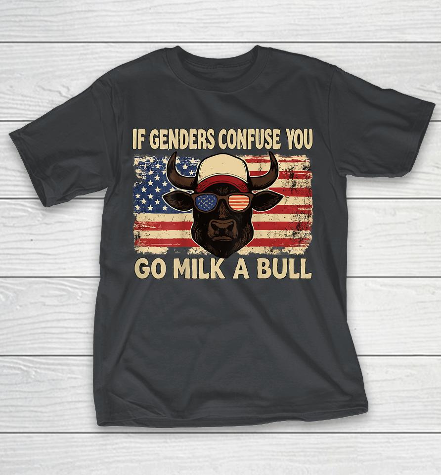 If Genders Confuse You Go Milk A Bull USA Flag Shirts