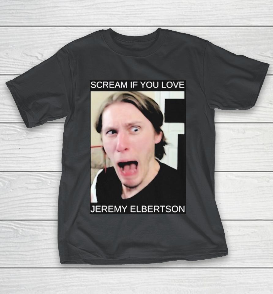 If You Love Jeremy Elbertson Jerma Scream Shirts