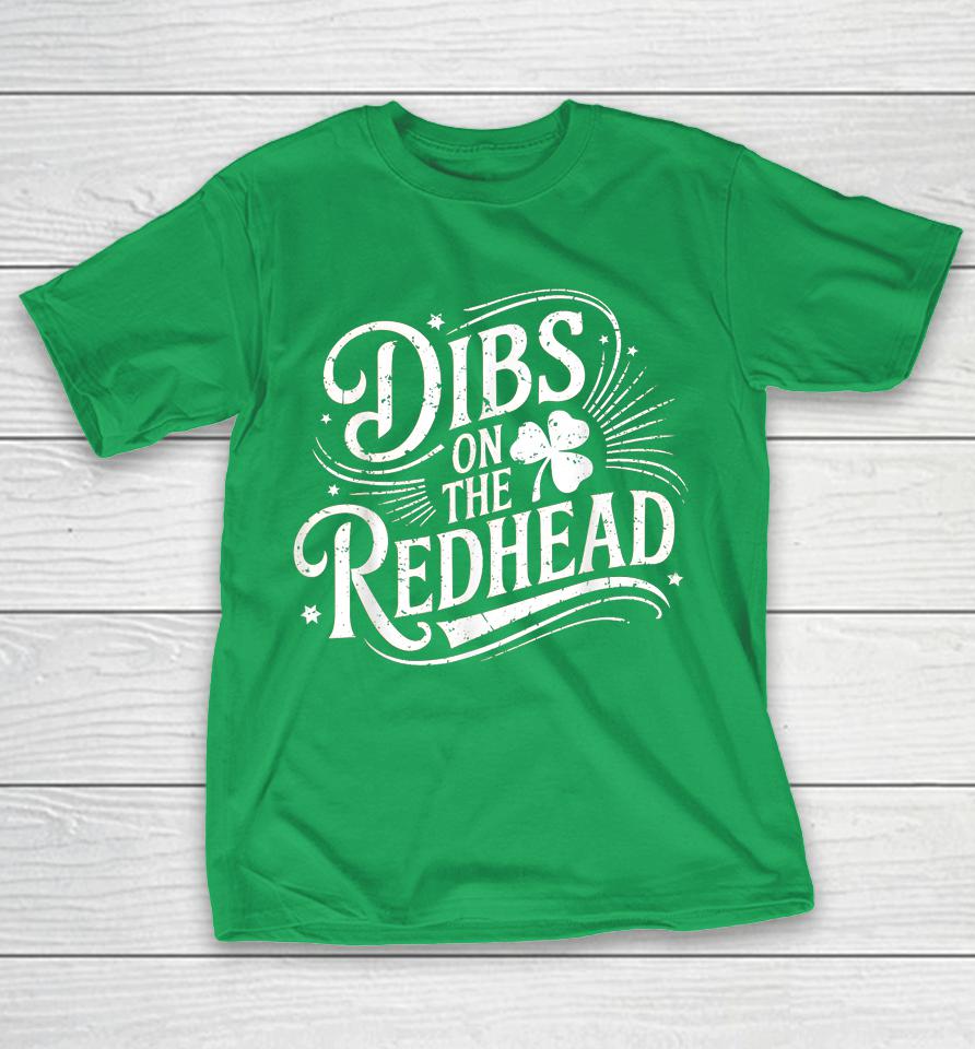Dibs On The Redhead Shamrock For Funny St Patricks Day Party Shirts