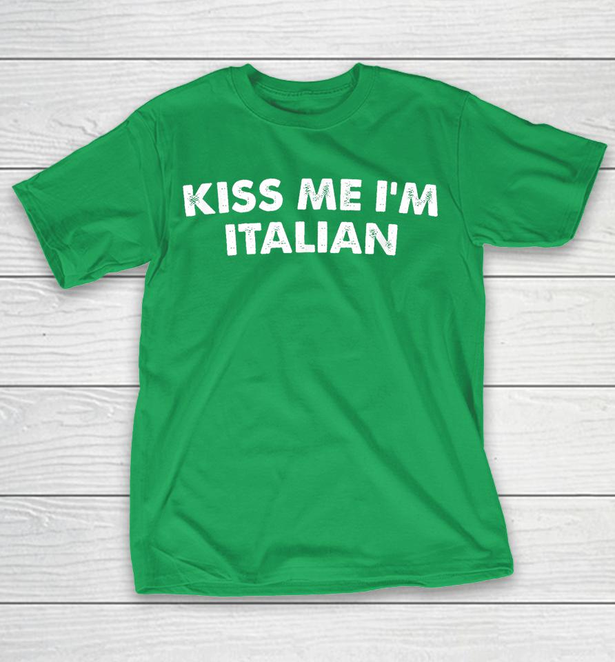 Kiss Me I'm Italian St Patricks Day Shirts