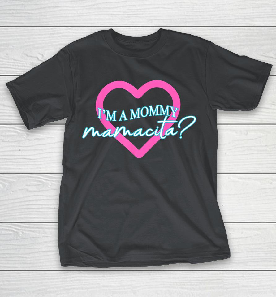 I'm A Mommy Mamacita Love Island Mommy Meme Quotes Shirts