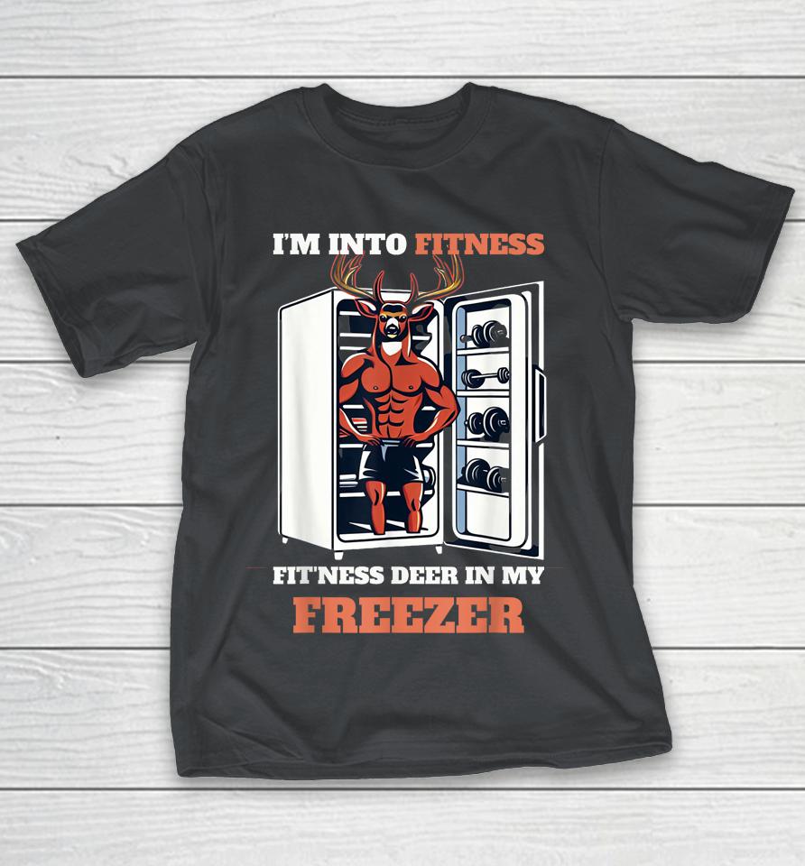 I'm Into Fitness Deer Freezer Funny Hunter Dad Shirts