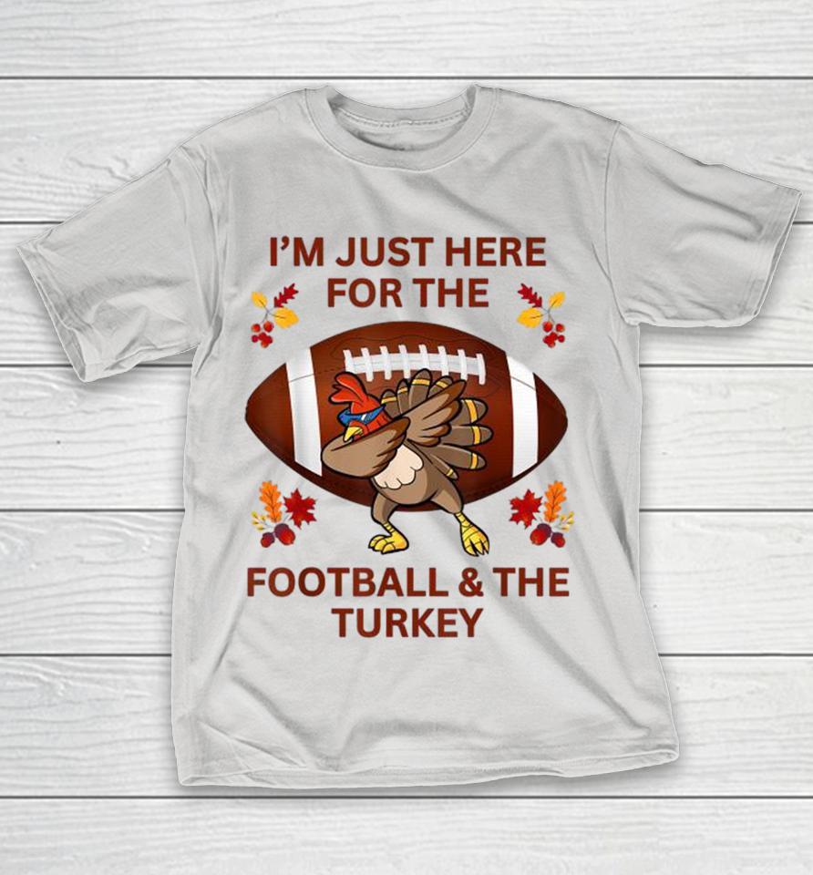 I’M Just Here For The Football & The Turkey T-Shirts