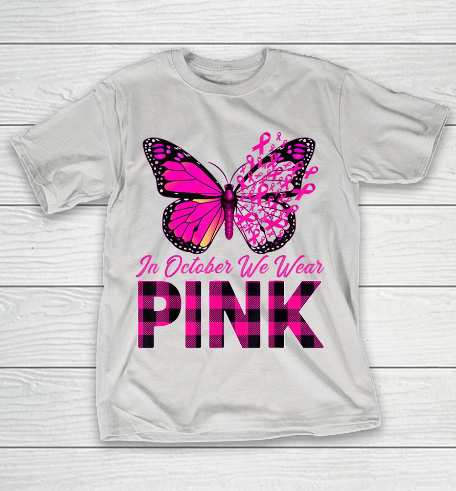 In October We Wear Pink Butterfly Breast Cancer Awareness Shirts