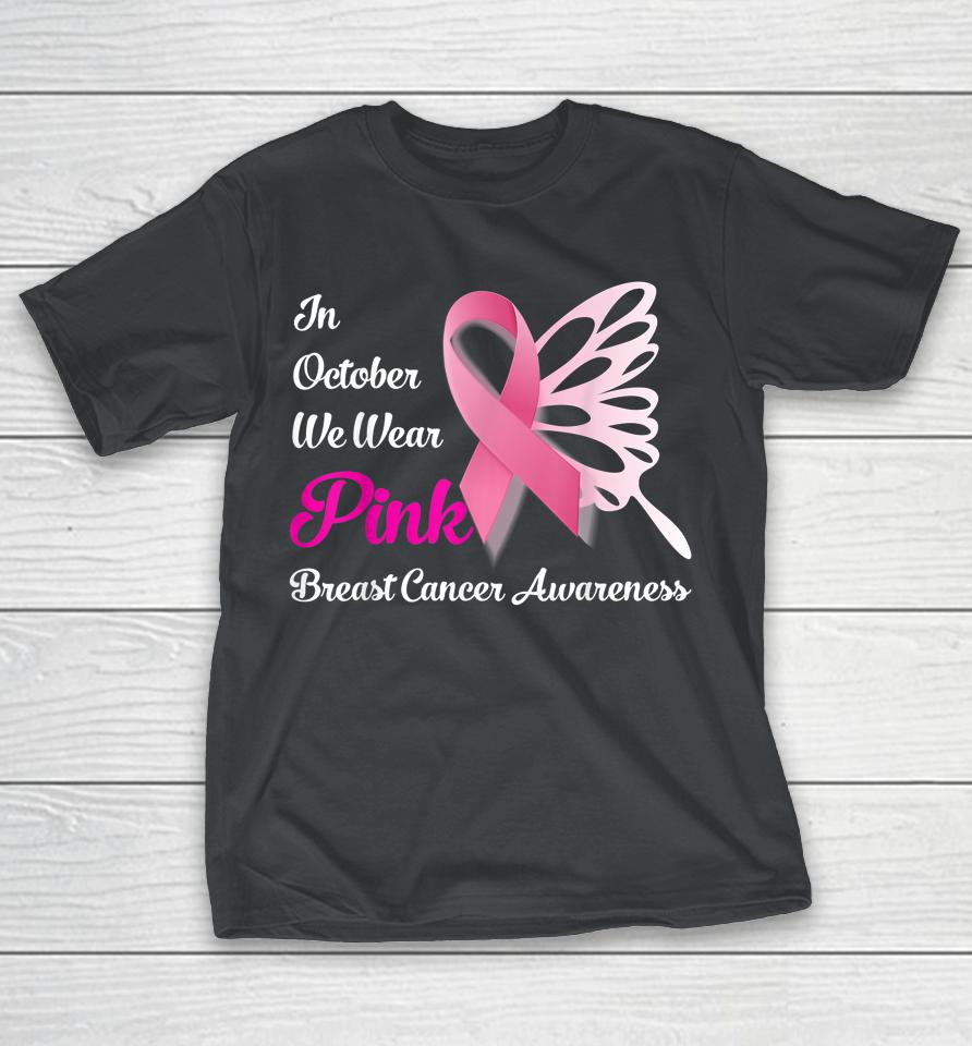 In October We Wear Pink Butterfly Breast Cancer Awareness Shirts