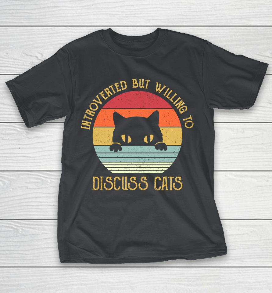 Introverted But Willing To Discuss Cats Retro Vintage Shirts