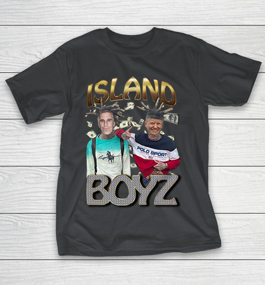 Island Boyz Donald Trump And Jeffrey Epstein Shirts