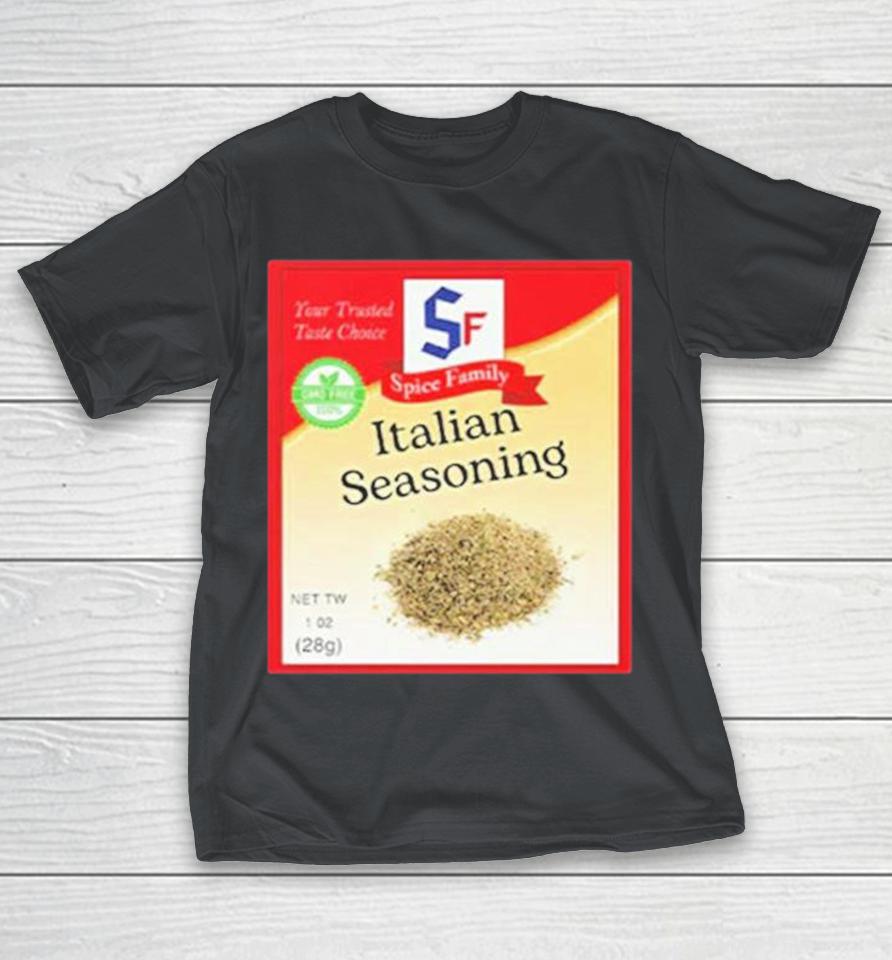 Italian Seasoning Spice Family Your Trust Taste Choice Shirts