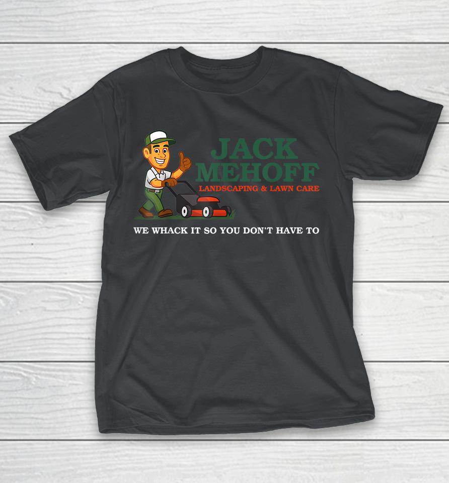 Jack Mehoff We Whack It So You Dont Have To Shirts