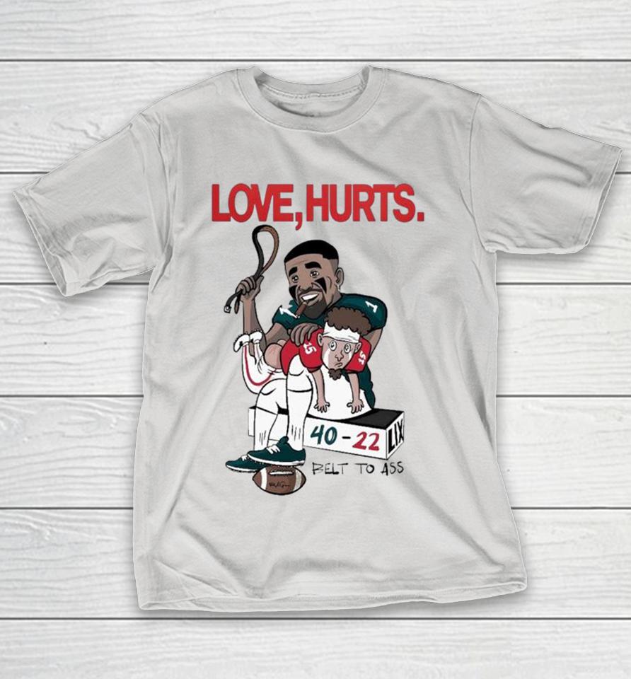 Jalen Hurts Patrick Mahomes Philadelphia Eagles Philly Vs Kansas City Chiefs Love Hurts Belt To Ass 40 22 Super Bowl LIX 2025 Shirts