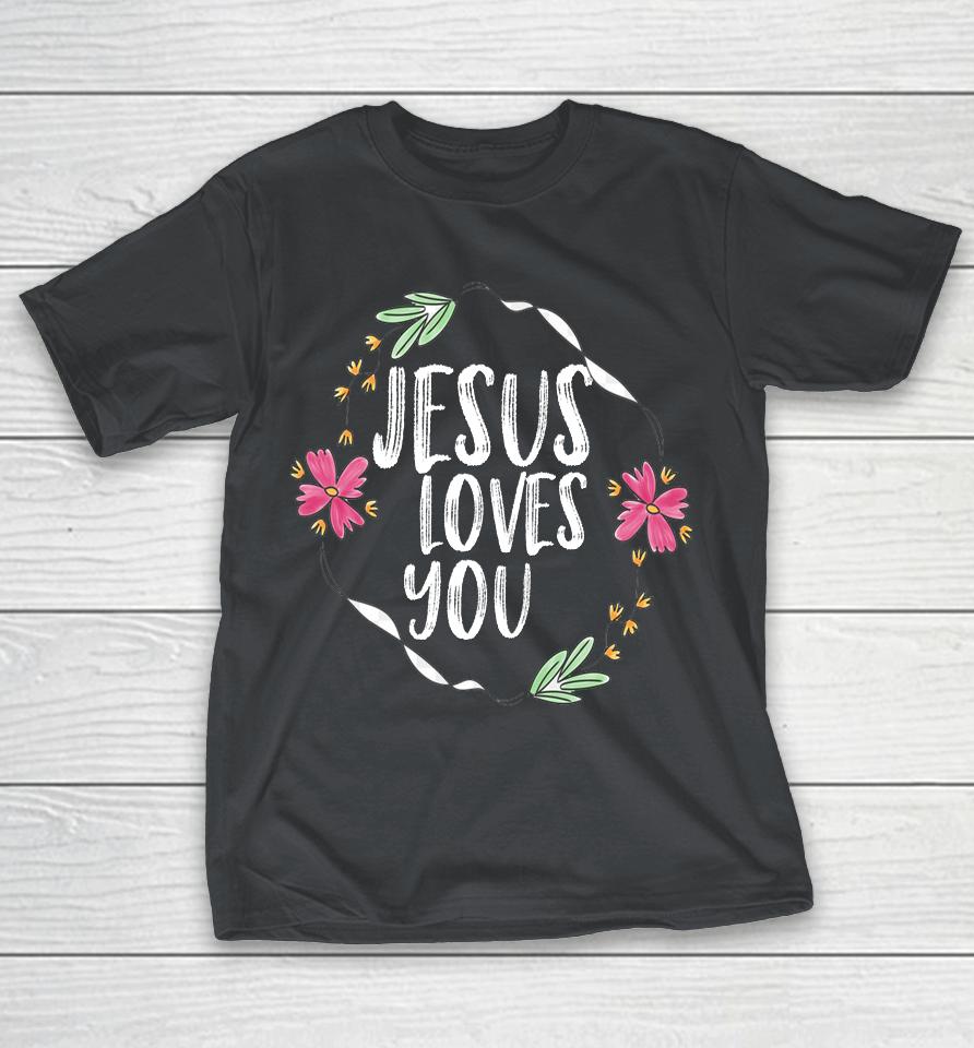 Jesus Loves You Flower Graphic Shirts