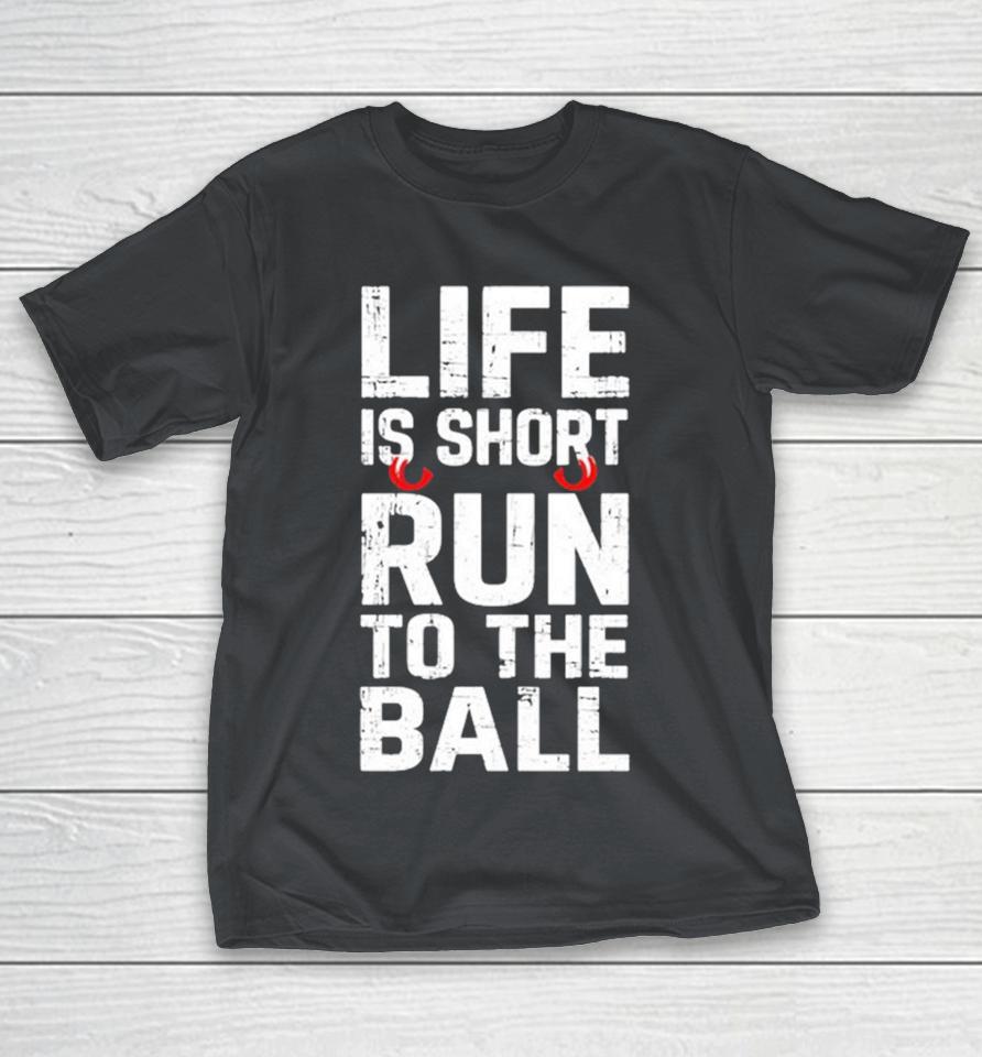 John Harbaugh Wearing Life Is Short Run To The Ball Eyes Shirts