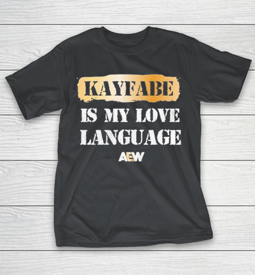Kayfabe Is My Love Language AEW Shirts
