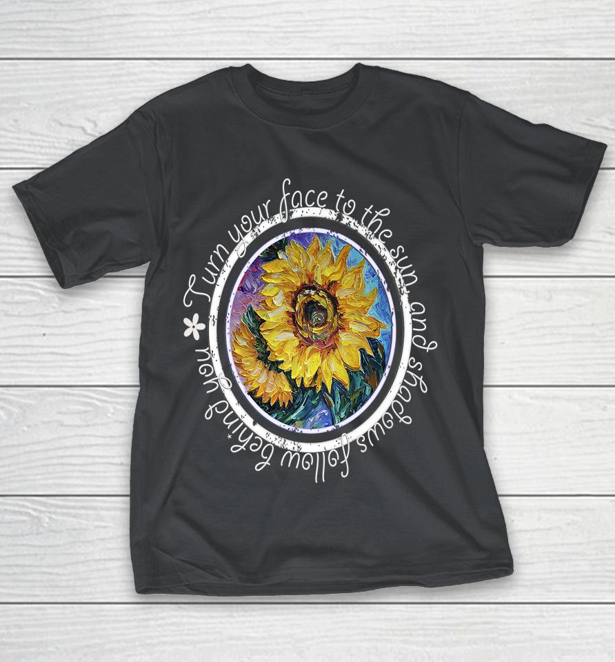 Keep Your Face to the Sunshine Inspirational Sunflower Quote Shirts