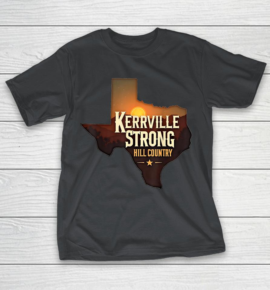 Kerrville Strong Hill Country Texas Support Texas Strong Shirts
