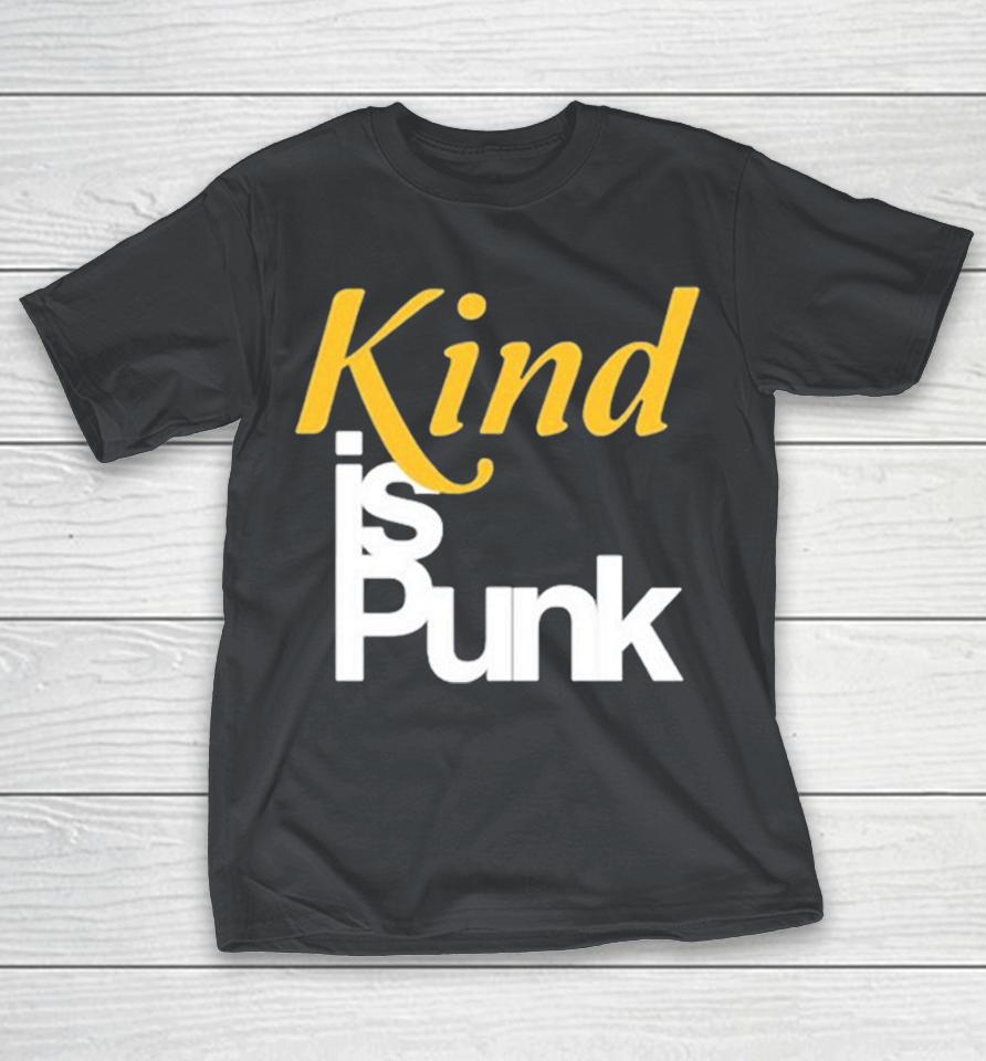 Kind Is Punk Shirts